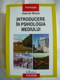 GABRIEL MOSER - INTRODUCERE IN PSIHOLOGIA MEDIULUI - 2009