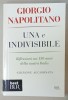 UNA E INDIVISIBILE di GIORGIO NAPOLITANO , RIFLESSIONI SUI 150 ANNI DELLA NOSTRA ITALIA , TEXT IN LIMBA ITALIANA , 2012