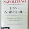 UNA E INDIVISIBILE di GIORGIO NAPOLITANO , RIFLESSIONI SUI 150 ANNI DELLA NOSTRA ITALIA , TEXT IN LIMBA ITALIANA , 2012