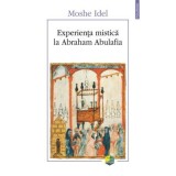 Experienta mistica la Abraham Abulafia - Moshe Idel