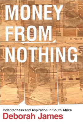 Money from Nothing: Indebtedness and Aspiration in South Africa foto