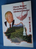 FANUS NEAGU:POVESTEA VIEI,CANTECUL VINULUI DE GABRIEL LET / PROZA /CU AUTOGRAFUL AUTORULUI /445 pag