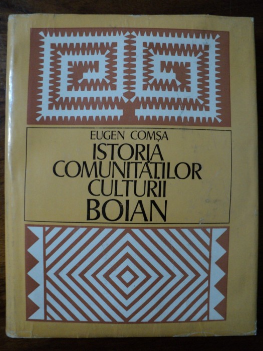 Istoria comunitatilor culturii Boian / Eugen Comsa