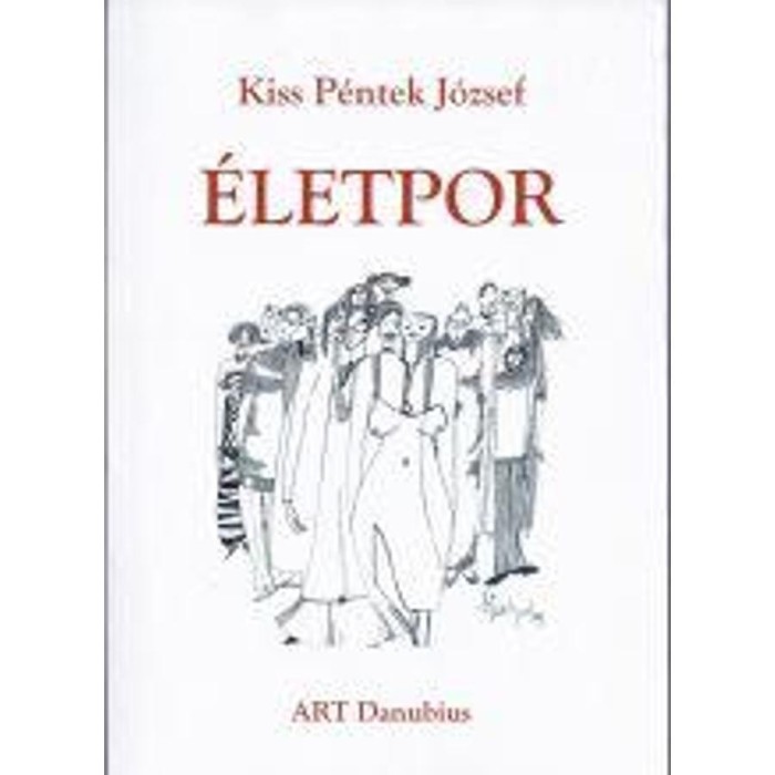 &Eacute;letpor - Kiss P&eacute;ntek J&oacute;zsef