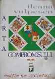 Arta Compromisului - Ileana Vulpescu, Editura Tempus, 2001, Roman, Beletristica
