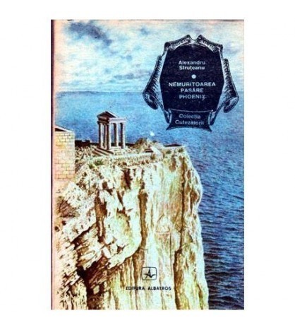Alexandru Struteanu - Nemuritoarea pasare Pheonix - 104149