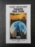 TUDOR ALEXANDER - PLANETA NEW YORK
