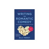 Writing the Romantic Comedy, 20th Anniversary Expanded and Updated Edition: The Art of Crafting Funny Love Stories for the Screen