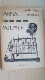 Iarna, pentru cine mor vulpile- Vasile Popa Homiceanu