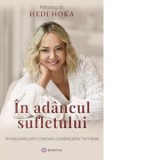 In adancul sufletului. Vindecarea prin metoda constelatiilor familiale - Hedi Hoka