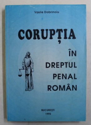 CORUPTIA IN DREPTUL PENAL ROMAN de VASILE DOBRINOIU , 1995 foto