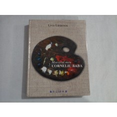 MAESTRUL MEU CORNELIU BABA - LIVIU LAZARESCU