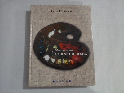 MAESTRUL MEU CORNELIU BABA - LIVIU LAZARESCU foto