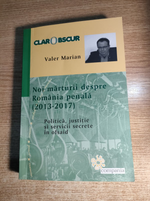 Valer Marian -Noi marturii despre Romania penala 2013-2017 (Edit. Compania 2018) foto
