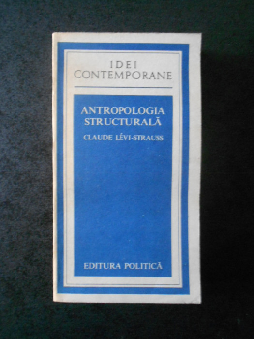 Claude Levi Strauss - Antropologia structurala