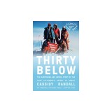 Thirty Below: The Harrowing and Heroic Story of the First All-Women's Ascent of Denali