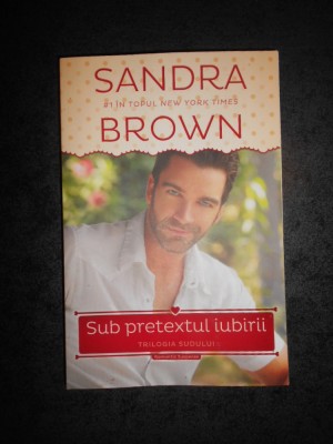 SANDRA BROWN - SUB PRETEXTUL IUBIRII foto