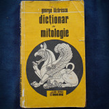 Dicționar de Mitologie - George Lazarescu - Carte Beletristica Mitologie