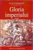 Gloria imperiului - Jean d'Ormesson, Editura Universal Dalsi, 1996, 450 pagini, Editie Colectie