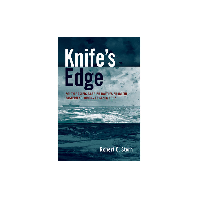 Knife&#039;s Edge: South Pacific Carrier Battles from the Eastern Solomons to Santa Cruz