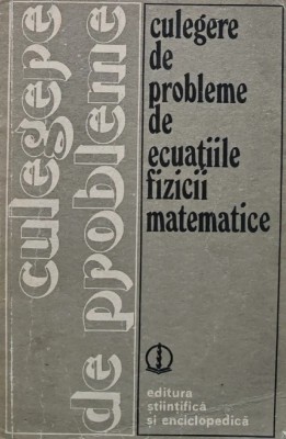 Culegere de probleme de ecuatiile fizicii matematice - 1981 - V. S. Vladimirov (BA47) foto