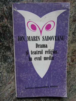 DRAMA SI TEATRUL RELIGIOS IN EVUL MEDIU-ION MARIN SADOVEANU foto