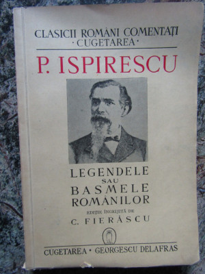 P.Ispirescu- Legendele sau Basmele Romanilor -Ed.1940 ingrijita de C.Fierascu foto
