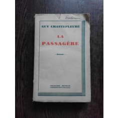 LA PASSAGERE - GUY CHANTEPLEURE (CARTE IN LIMBA FRANCEZA)