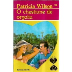 O chestiune de orgoliu - Patricia Wilson