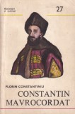 Cartea Constantin Mavrocordat de Florin Constantiniu, Editura Militara, Istorie Romania, Domnitori
