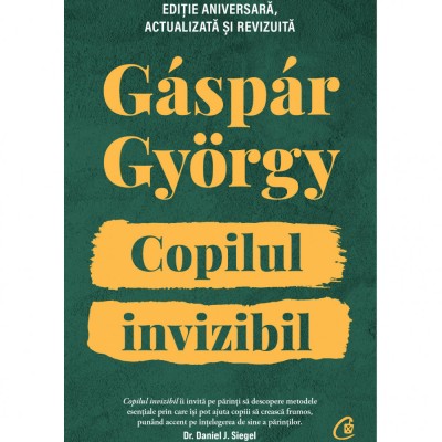 Copilul invizibil. Editie aniversara. Actualizata si revizuita, Gaspar Gyorgy foto