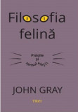 Filosofia felina | John Gray, Trei