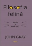 Filosofia felina | John Gray, Trei