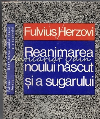 Reanimarea Noului Nascut Si A Sugarului - Fulvius Herzovi - Tiraj: 2680 Exp. foto