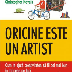 Oricine este un artist. Cum te ajută creativitatea să fii cel mai bun în tot ceea ce faci - Paperback brosat - Christopher Novais, Kavanagh Scott, Tit
