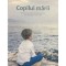 Marius Mihai Lungu - Copilul marii (Editia: 2016)