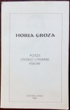 Cumpara ieftin HORIA GROZA: POEZII/CRONICI LITERARE/ESEURI (1995, ingrijitor CONSTANTIN CRISAN)