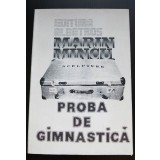 Marin Mincu - Proba de gimnastică (ediție princeps)