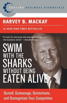 Swim with the Sharks Without Being Eaten Alive: Outsell, Outmanage, Outmotivate, and Outnegotiate Your Competition foto