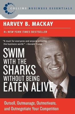 Swim with the Sharks Without Being Eaten Alive: Outsell, Outmanage, Outmotivate, and Outnegotiate Your Competition foto