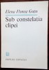 ELENA FLOREA GUTU - SUB CONSTELATIA CLIPEI (VERSURI, editia princeps - 1984)
