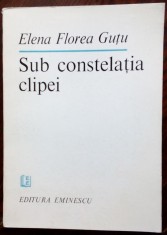 ELENA FLOREA GUTU - SUB CONSTELATIA CLIPEI (VERSURI, editia princeps - 1984)