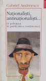 Nationalisti Antinationalisti - Gabriel Andreescu, Polirom, Istorie Romana, 1996