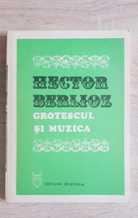 HECTOR BERLIOZ. Grotescul și muzica