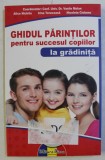 GHIDUL PARINTILOR PENTRU SUCCESUL COPIILOR LA GRADINITA de COLECTIV