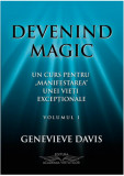 Devenind magic. Volumul I | Genevieve Davis