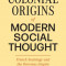 The Colonial Origins of Modern Social Thought: French Sociology and the Overseas Empire