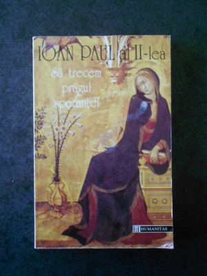 IOAN PAUL AL II-LEA - SA TRECEM PRAGUL SPERANTEI foto