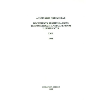 Anjou-kori oklev&amp;eacute;lt&amp;aacute;r XXII. 1338 - Documenta res Hungaricas tempore regum Andegavensium illustrantia foto