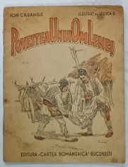 POVESTEA UNUI OM LENES de ION CREANGA , ilustratii de STOICA D. , 1946 , COPERTA CU PETE SI URME DE UZURA